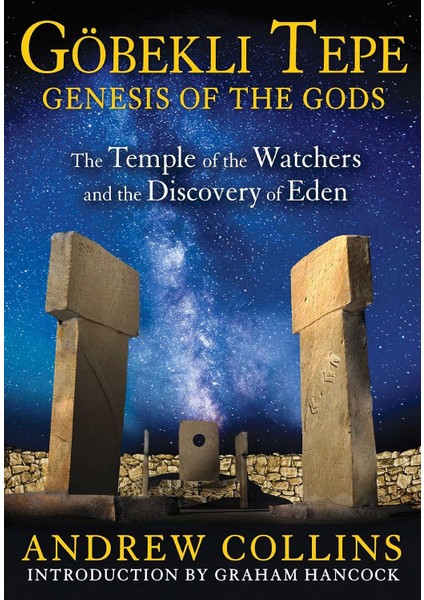 Gobekli Tepe / Genesis Of The Gods / The Temple Of The Watchers And The Discovery Of Eden - Andrew Collins