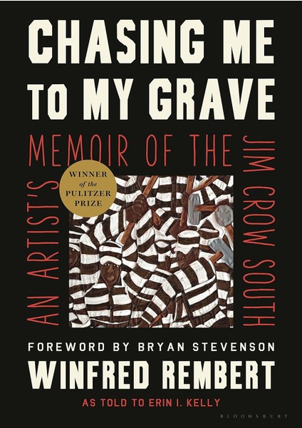 Chasing Me To My Grave / An Artist's Memoir Of The Jim Crow South - Winfred Rembert