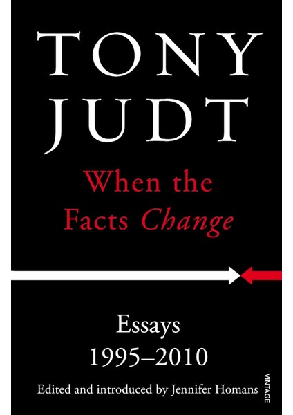 When The Facts Change / Essays 1995 - 2010 - Tony Judt