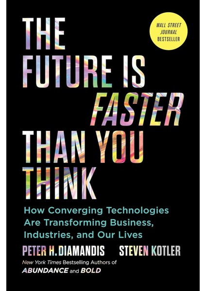 The Future Is Faster Than You Think / How Converging Technologies Are Transforming Business, Industri - Peter H Diamandis