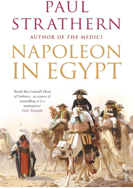 Napoleon In Egypt / 'the Greatest Glory' - Paul Strathern