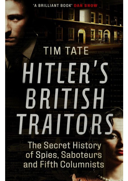 Hitler's British Traitors / The Secret History Of Spies, Saboteurs And Fifth Columnists - Tim Tate