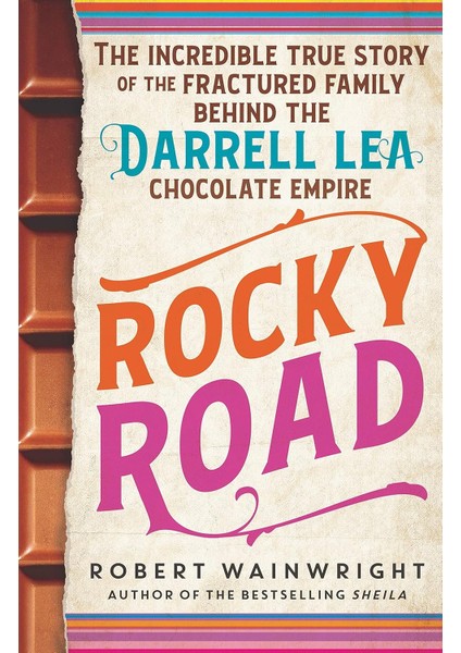 Rocky Road: The Incredible True Story Of The Fractured Family Behind The Darrell Lea Chocolate Empir