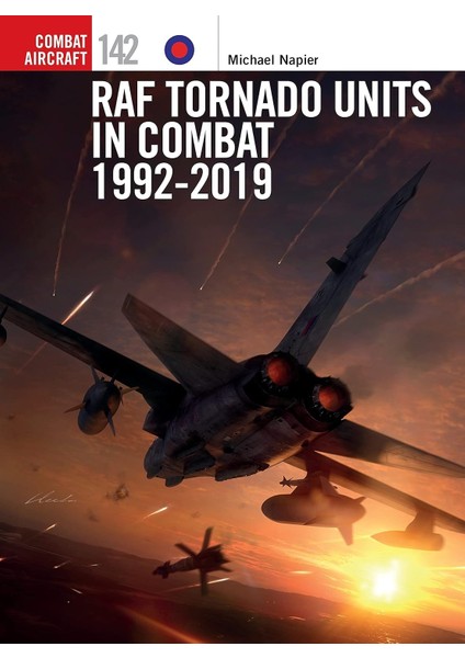 Raf Tornado Units In Combat 1992-2019 - Michael Napier