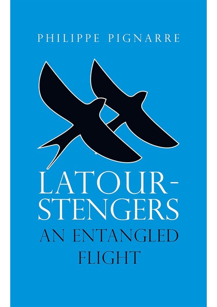 Latour-Stengers: An Entangled Flight - Philippe Pignarre