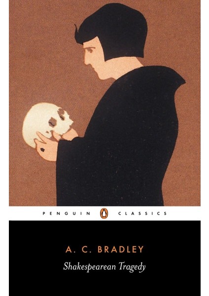 Shakespearean Tragedy: Lectures On "hamlet", "othello", "king Lear" And "macbeth" - A. C. Bradley