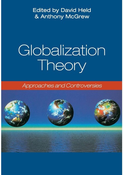 Globalization Theory: Approaches And Controversies - Anthony McGrew