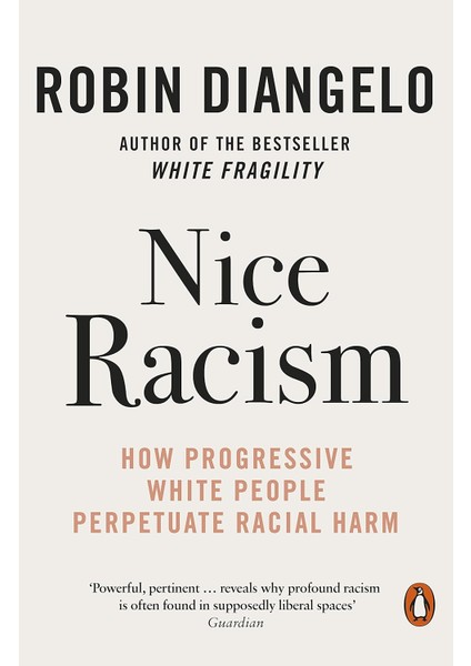 Nice Racism / How Progressive White People Perpetuate Racial Harm - Robin DiAngelo