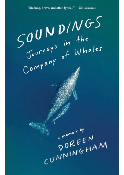 Soundings / Journeys In The Company Of Whales / A Memoir - Doreen Cunningham