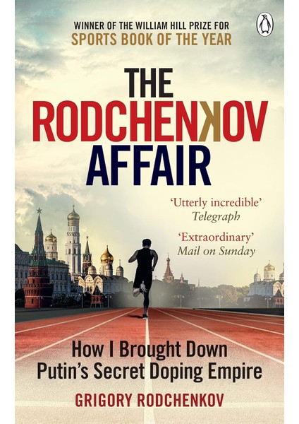 The Rodchenkov Affair: How I Brought Down Russia’s Secret Doping Empire – Winner Of The William Hill - Grigory Rodchenkov