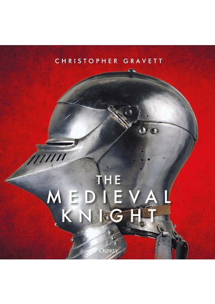 The Medieval Knight - Christopher Gravett