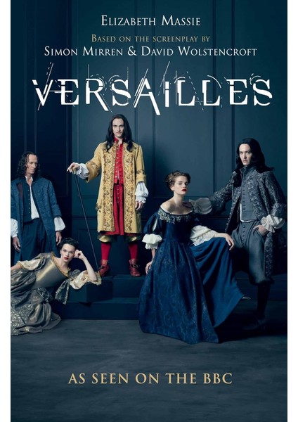 Versailles: The Shockingly Sexy Novel Of The Hit Tv Show - Elizabeth Massie