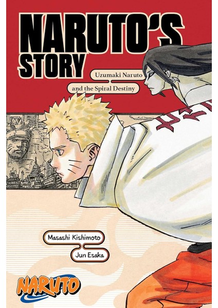 Naruto / Naruto's Story--Uzumaki Naruto And The Spiral Destiny - Masashi Kishimoto