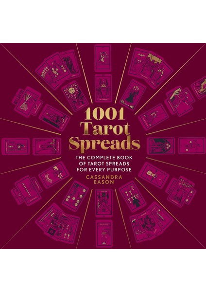 1001 Tarot Spreads / The Complete Book Of Tarot Spreads For Every Purpose - Cassandra Eason