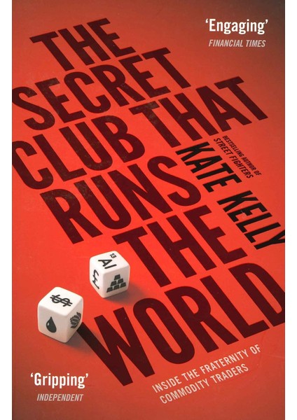 The Secret Club That Runs The World: Inside The Fraternity Of Commodity Traders - Kate Kelly