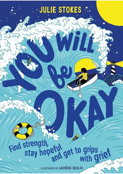 You Will Be Okay / Find Strength, Stay Hopeful And Get To Grips With Grief - Julie Stokes