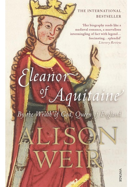 Eleanor Of Aquitaine / By The Wrath Of God, Queen Of England - Alison Weir