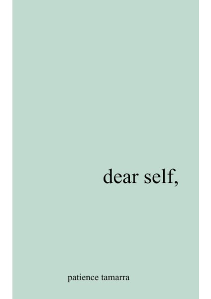 Dear Self, - Patience Tamarra Davis