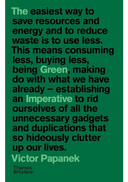 The Green Imperative: Ecology And Ethics In Design And Architecture - Victor Papanek