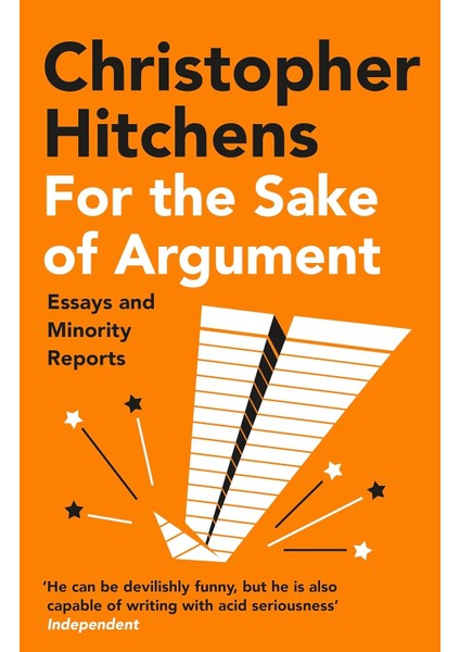 For The Sake Of Argument: Essays And Minority Reports