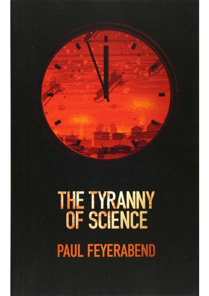 The Tyranny Of Science - Paul K. Feyerabend