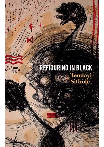 Refiguring In Black - Tendayi Sithole