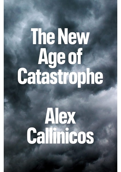 The New Age Of Catastrophe - Alex Callinicos