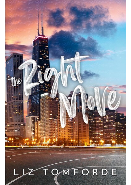 The Right Move / A Forced Proximity, Fake Dating Sports Romance From The Tiktok Sensation And Author - Liz Tomforde