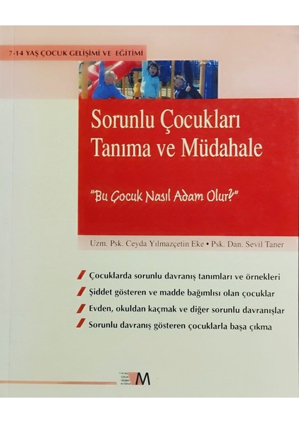 Sorunlu Çocukları Tanıma ve Müdahale "bu Çocuk Nasıl Adam Olur?" -Ceyda Yılmazçetin Eke - Sevil Taner