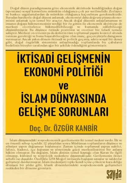 İktisadi Gelişmenin Ekonomi Politiği ve İslam Dünyasında Gelişme Sorunları - Özgür Kanbir