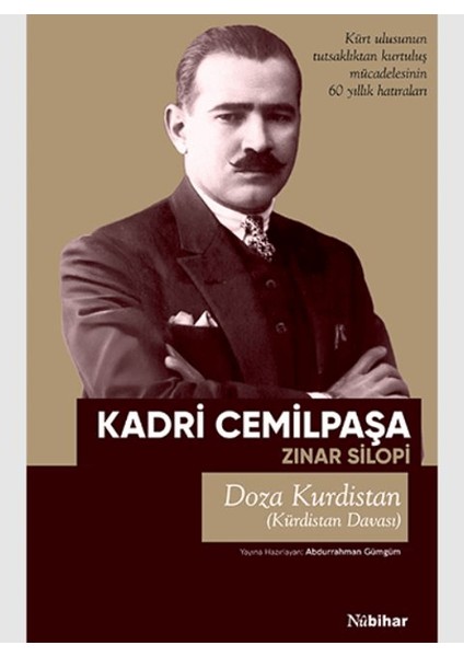 Kürdistan Davası Kürt Ulusunun Tutsaklıktan Kurtuluş Mücadelesinin 60 Yıllık Hatıraları - Kadri Cemilpaşa