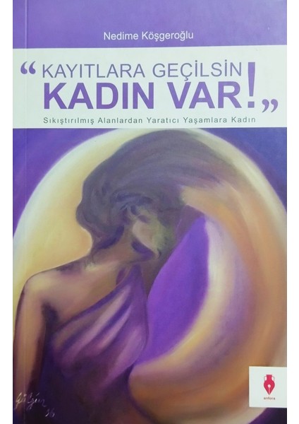 Kayıtlara Geçilsin Kadın Var! - Nedime Köşgeroğlu