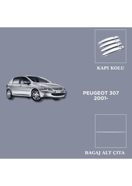 Peugeot 307 2001- Set Kapı Kolu-Bagaj Alt Çıta