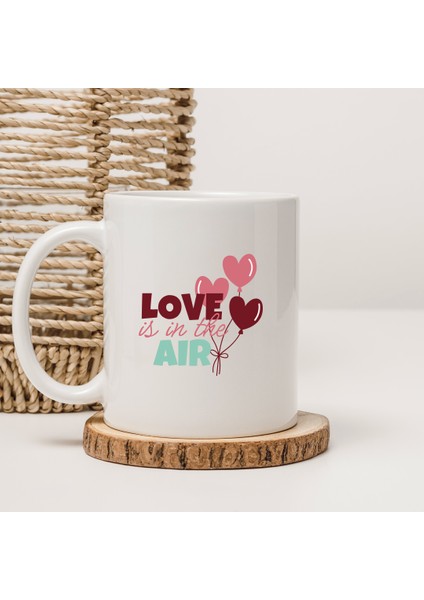 Love Is In The Aır Havada Aşk Kokusu Var Baskılı Kupa