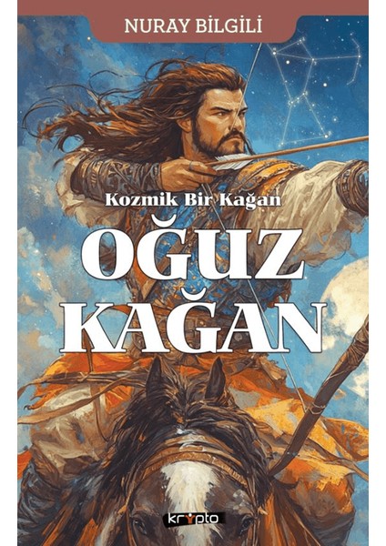 Kozmik Bir Kağan Oğuz Kağan - Nuray Bilgili