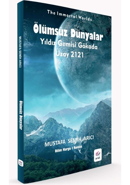 Ölümsüz Dünyalar - Mustafa Semih Arıcı