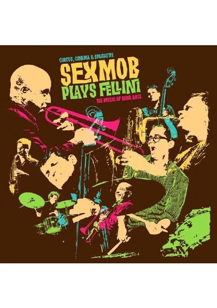 Sexx Mob – Sexx Mob Plays Fellini: The Music Of Nino Rota 2013 CD