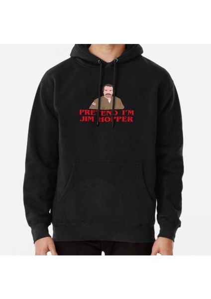 Pretend I'm Jim Hopper Stranger Things Lazy Costume Netflix Baskılı Sweatshirt