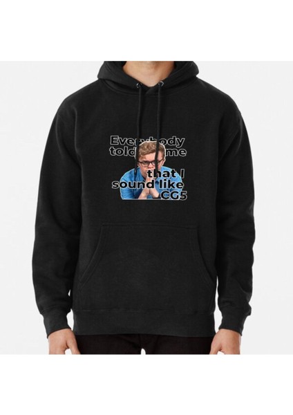 Cg5 Everybody Told Me That I Sound Like Cg5 Baskılı Sweatshirt