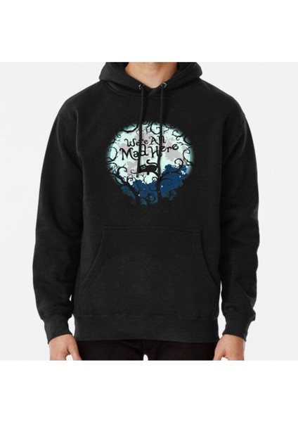 We're All Mad Here. Baskılı Sweatshirt