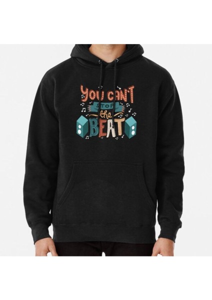You Can't Stop The Beat - Musical Theatre Baskılı Sweatshirt