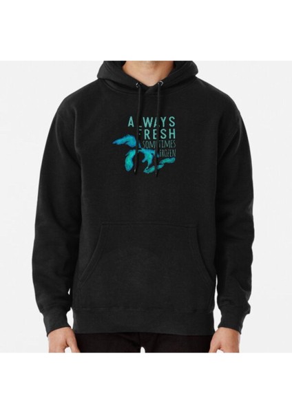 Great Lakes Always Fresh, Sometimes Frozen Baskılı Sweatshirt