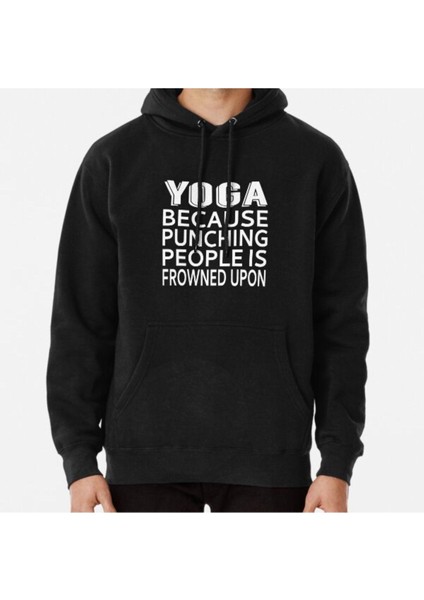 Yoga Because Punching People Is Frowned Upon Baskılı Sweatshirt