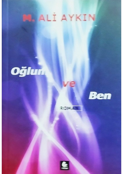 Oğlum ve Ben - M. Ali Aykın