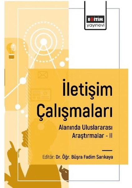 Iletişim Çalışmaları Alanında Uluslararası Araştırmalar Iı - Büşra Fadim Sarıkaya