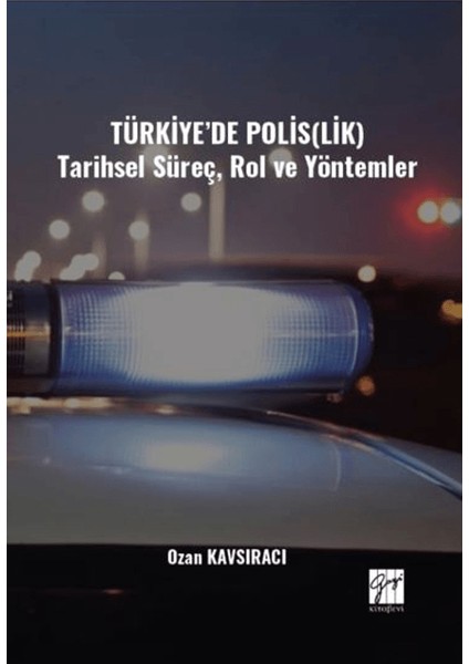Türkiye’de Polis(Lik) Tarihsel Süreç, Rol ve Yöntemler - Ozan Kavsıracı