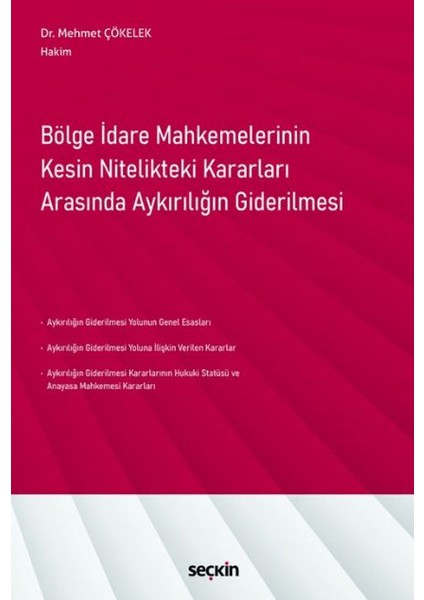 Bölge Idare Mahkemelerinin Kesin Nitelikteki Kararları Arasında Aykırılığın Giderilmesi - Mehmet Çökelek