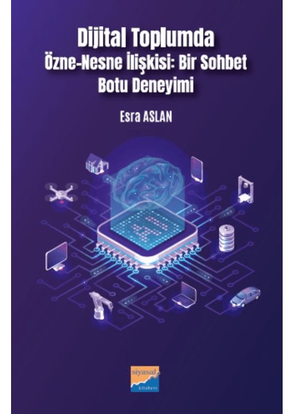 Dijital Toplumda Özne-Nesne Ilişkisi Bir Sohbet Botu Deneyimi - Esra Aslan