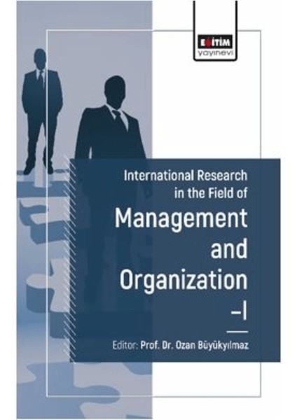 International Research In The Field Of Management And Organization I - Ozan Büyükyılmaz