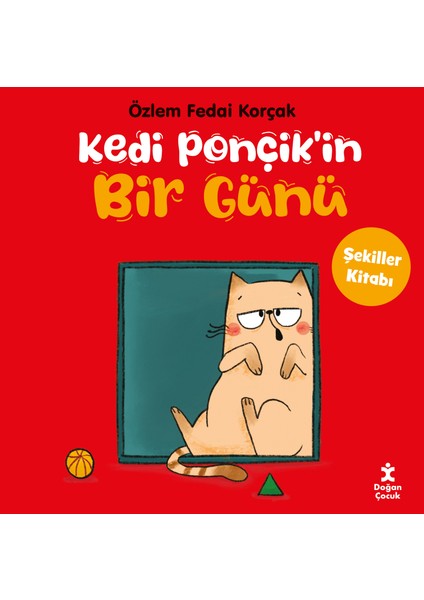 Kedi Ponçik’in Bir Günü - Şekiller Kitabı - Özlem Fedai Korçak